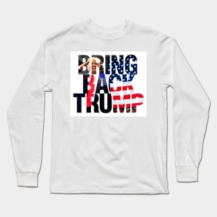 Bring back trump Long Sleeve T-Shirt
